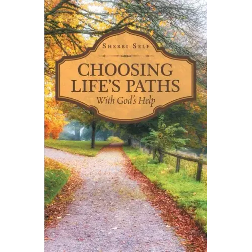Choosing Life'S Paths: With God'S Help