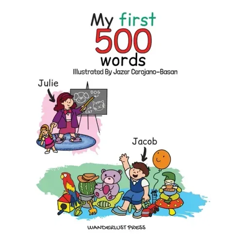 My First 500 Words: Build Your Child's Vocabulary The Fun Way: Search And Find 500 Object Across 20 Illustrations That Include The Classro