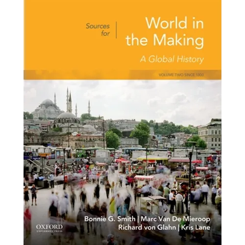 Sources for World in the Making: Volume 2: Since 1300