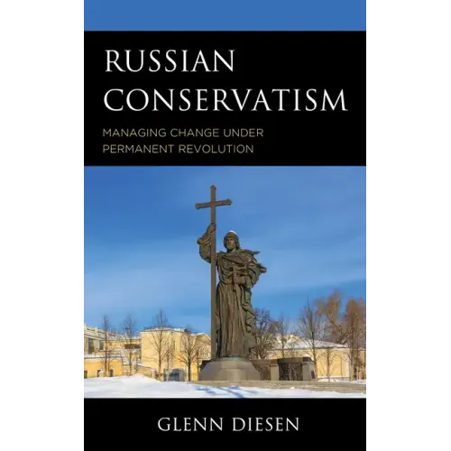 Russian Conservatism: Managing Change under Permanent Revolution