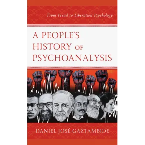 A People's History of Psychoanalysis: From Freud to Liberation Psychology
