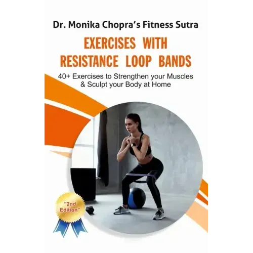 Exercises with Resistance Loop Bands: 40+ Exercises to Strengthen your Muscles & Sculpt your Body at Home