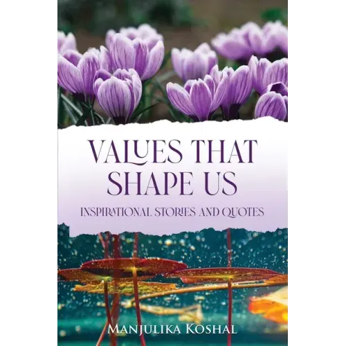 Values That Shape Us: Inspirational Stories and Quotes