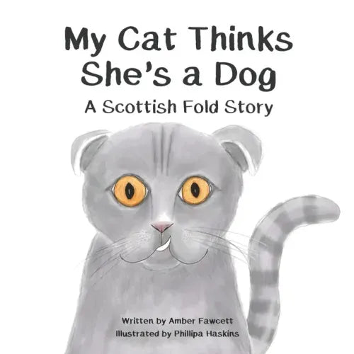 My Cat Thinks She's a Dog: A Scottish Fold Story