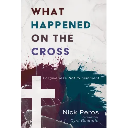 What Happened on the Cross: Forgiveness Not Punishment