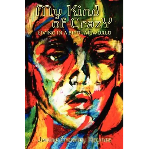 My Kind of Crazy: Living in a Bipolar World - Paperback