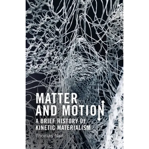 Matter and Motion: A Brief History of Kinetic Materialism