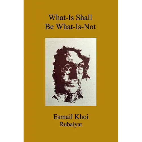 What-Is Shall Be What-Is-Not