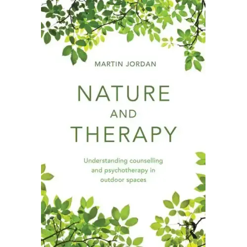 Nature and Therapy: Understanding Counselling and Psychotherapy in Outdoor Spaces