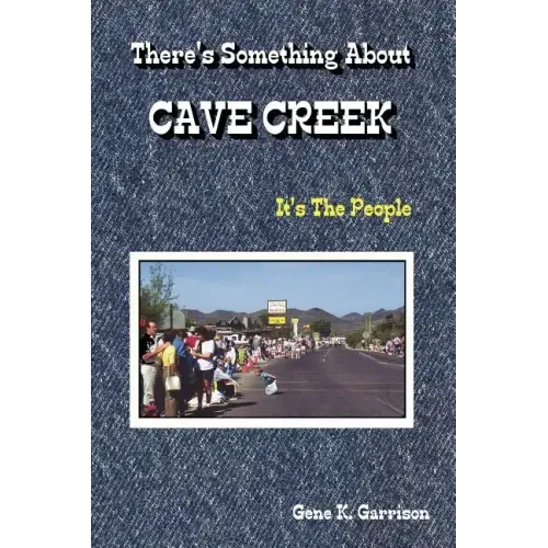 THERE'S SOMETHING ABOUT CAVE CREEK (It's The People)