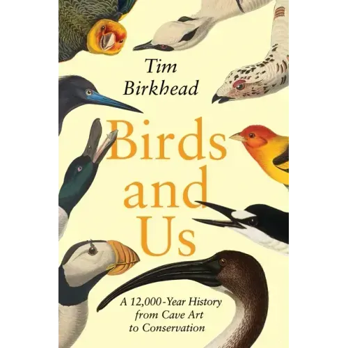 Birds and Us: A 12,000-Year History from Cave Art to Conservation