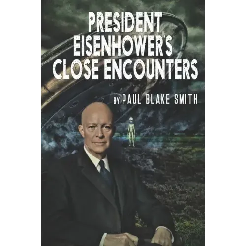 President Eisenhower's Close Encounters