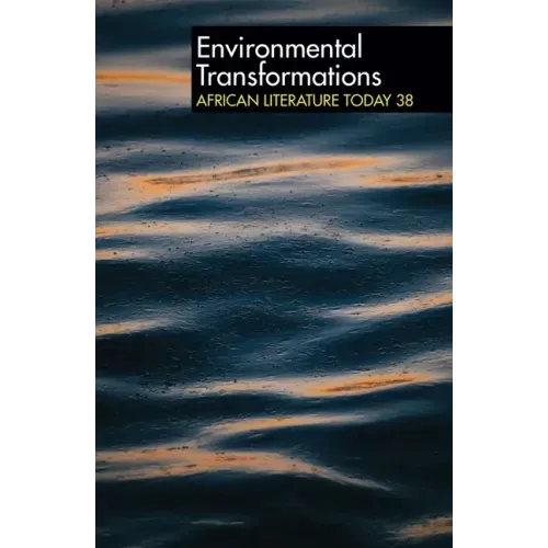 Alt 38 Environmental Transformations: African Literature Today
