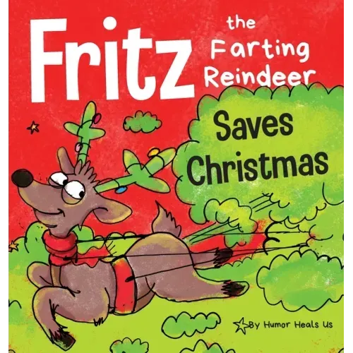 Fritz the Farting Reindeer Saves Christmas: A Story About a Reindeer's Superpower