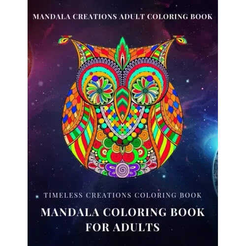 Timeless Creations Coloring book: mandala coloring book for adults: mandala creations adult coloring book