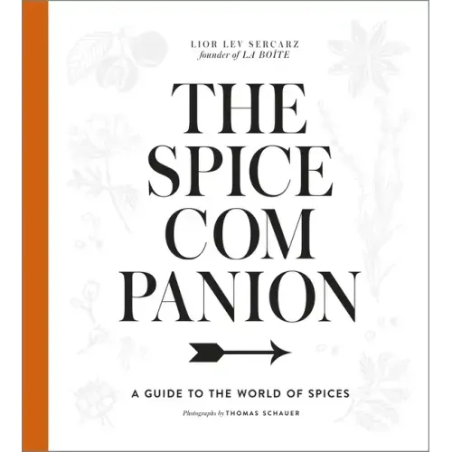 The Spice Companion: A Guide to the World of Spices: A Cookbook