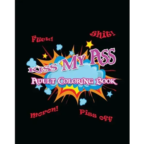 Kiss My Ass: Adult Coloring Book