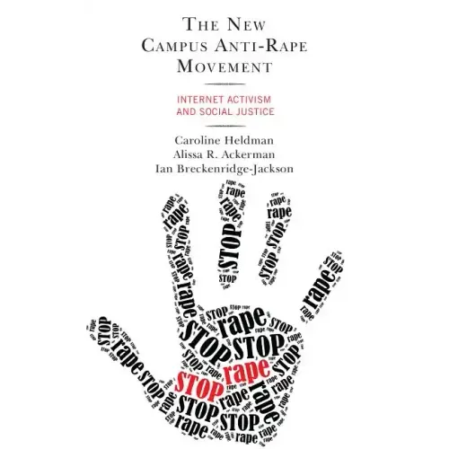 The New Campus Anti-Rape Movement: Internet Activism and Social Justice