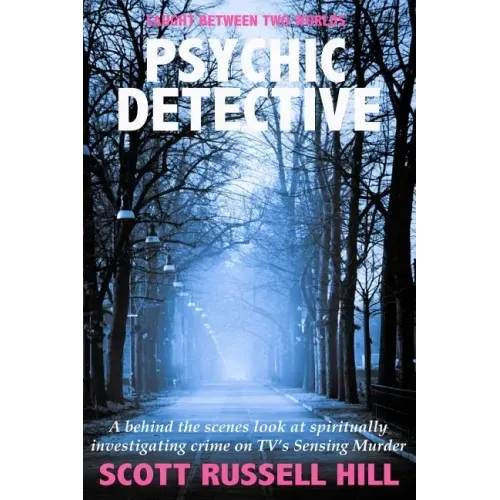Psychic Detective: A behind the scenes look at spiritually investigating crime on TV's Sensing Murder