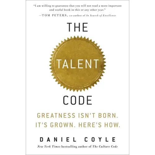 The Talent Code: Greatness Isn't Born. It's Grown. Here's How.
