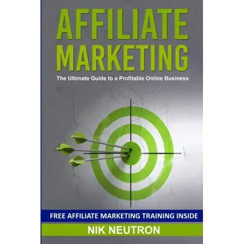 Affiliate Marketing: The Ultimate Guide to a Profitable Online Business