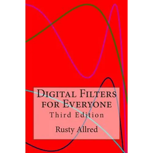 Digital Filters for Everyone: Third Edition
