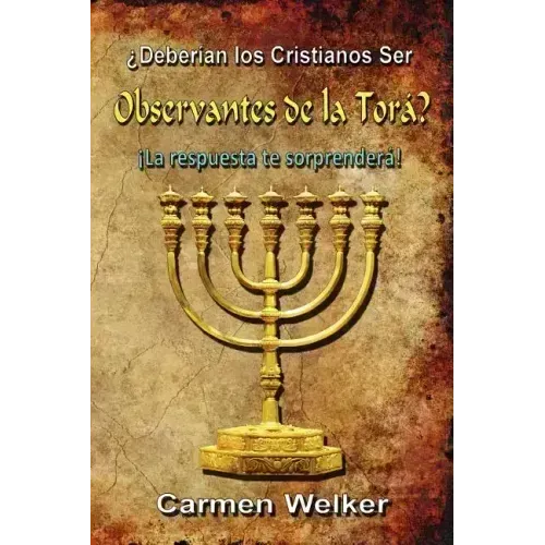 ¿Deberían los Cristianos Ser Observantes de la Torá?