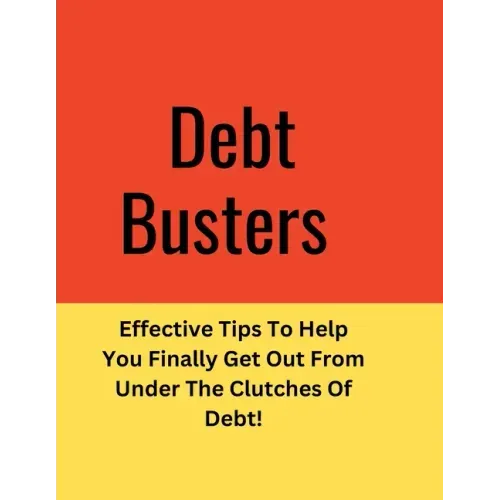 Debt: Effective Tips To Help You Finally Get Out From Under The Clutches Of Debt!