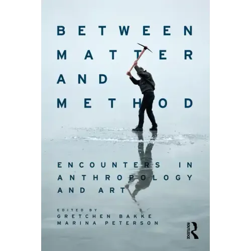 Between Matter and Method: Encounters in Anthropology and Art