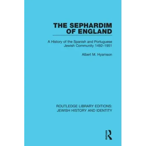 The Sephardim of England: A History of the Spanish and Portuguese Jewish Community 1492-1951