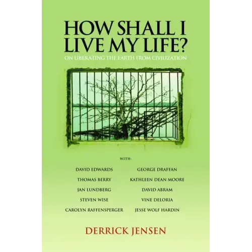 How Shall I Live My Life?: On Liberating the Earth from Civilization