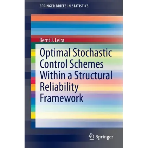 Optimal Stochastic Control Schemes Within a Structural Reliability Framework
