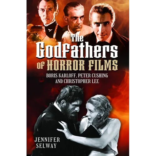 The Godfathers of Horror Films: Boris Karloff, Peter Cushing and Christopher Lee