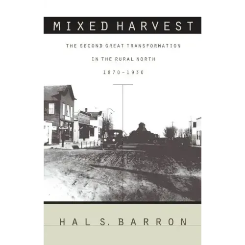 Mixed Harvest: The Second Great Transformation in the Rural North, 1870-1930