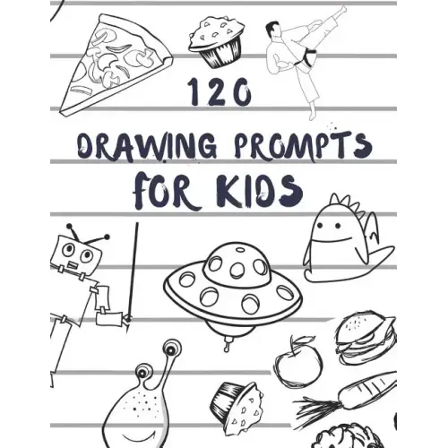 120 drawing prompts for Kids: Sketchbook for Kids, Great Back To School Art Supplies & Sketch Book Gifts for Kids with prompts Art Supplies Activity