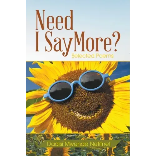 Need I Say More?: Selected Poems