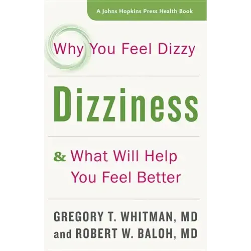Dizziness: Why You Feel Dizzy and What Will Help You Feel Better