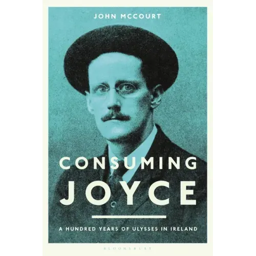 Consuming Joyce: 100 Years of Ulysses in Ireland