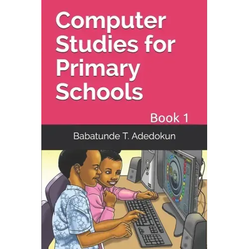 Computer Studies for Primary Schools: Book 1