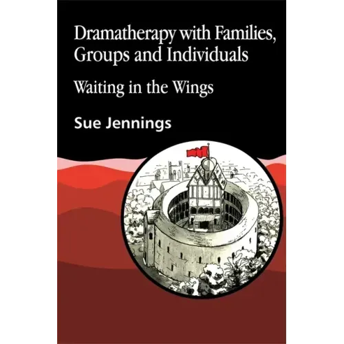 Dramatherapy with Families, Groups and Individuals: Waiting in the Wings