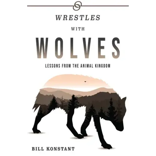 Wrestles with Wolves: Saving the World One Species at a Time, a Memoir