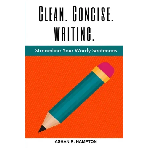 Clean, Concise Writing: Streamline Your Wordy Sentences
