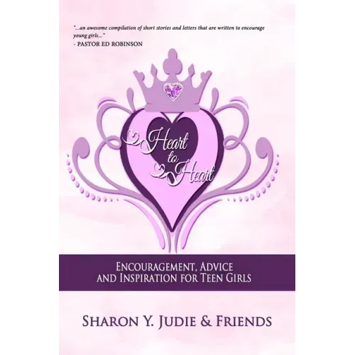 Heart to Heart: Encouragement, Advice and Inspiration for Teen Girls