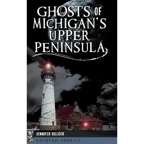 Ghosts of Michigan's Upper Peninsula