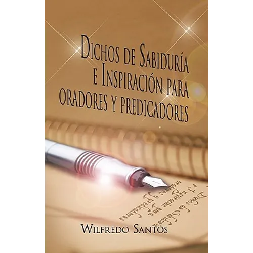 Dichos de Sabiduria E Inspiracion Para Oradores y Predicadores