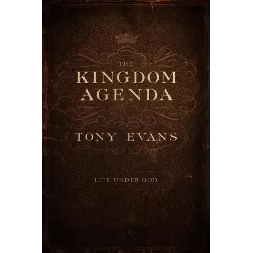 The Kingdom Agenda: Life Under God