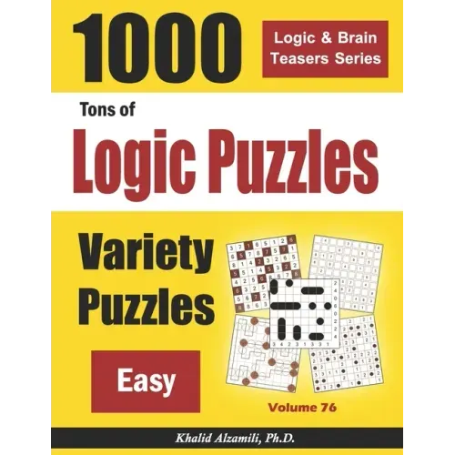 Tons of Logic Puzzles: 1000 Easy Variety Puzzles