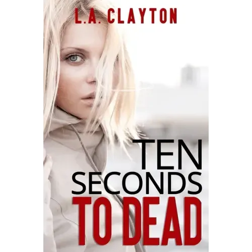 Ten Seconds to Dead