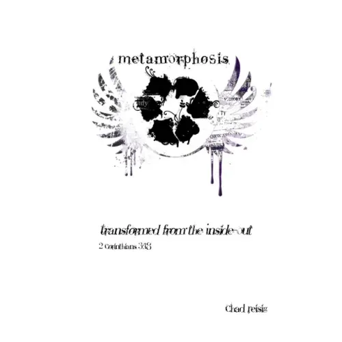 Metamorphosis: Transformed from the Inside-Out