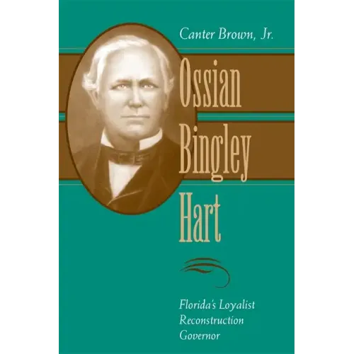 Ossian Bingley Hart, Florida's Loyalist Reconstruction Governor